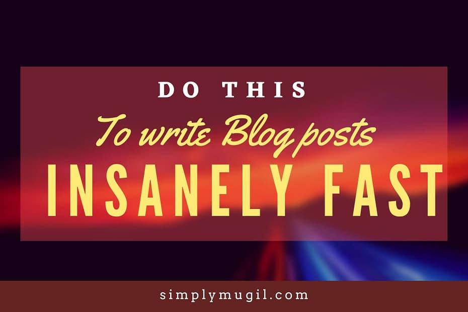how to write blog posts quickly